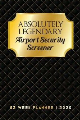 Cover of Absolutely Legendary Airport Security Screener