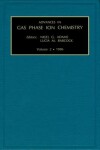 Book cover for Advances in Gas Phase Ion Chemistry, Volume 2