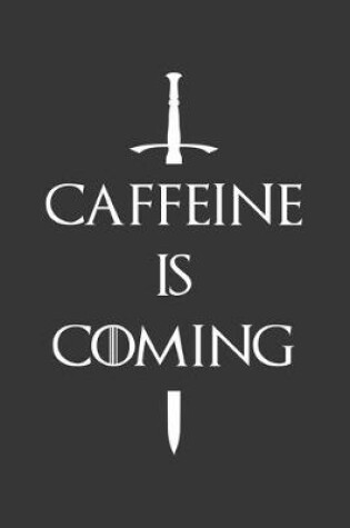 Cover of Caffeine Is Coming Shirt Notebook