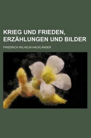 Cover of Krieg Und Frieden, Erzahlungen Und Bilder