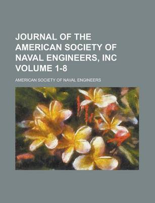 Book cover for Journal of the American Society of Naval Engineers, Inc Volume 1-8