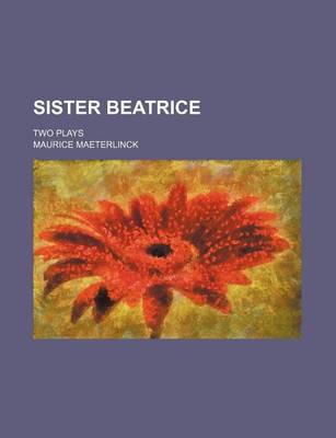Book cover for Sister Beatrice; Two Plays
