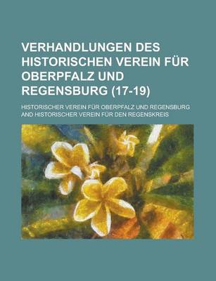 Book cover for Verhandlungen Des Historischen Verein Fur Oberpfalz Und Regensburg (17-19 )