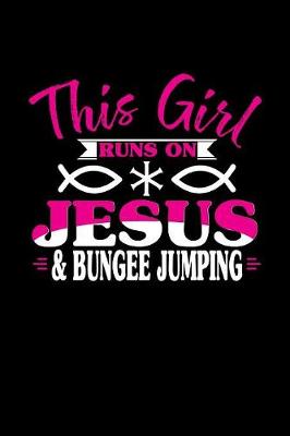 Book cover for This Girl Runs on Jesus & Bungee Jumping