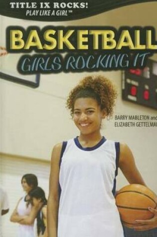 Cover of Basketball: Girls Rocking It