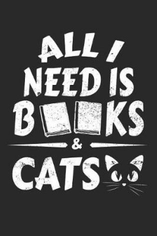Cover of All I Need Is Books And Cats