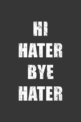 Book cover for Hi Hater Bye Hater Notebook