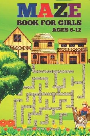 Cover of Maze Book For Girls Ages 6-12