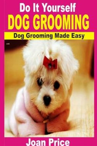 Cover of Do It Yourself Dog Grooming