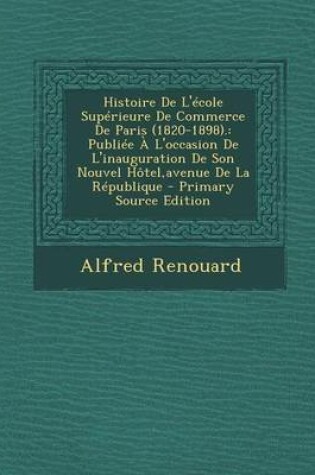 Cover of Histoire de L'Ecole Superieure de Commerce de Paris (1820-1898).