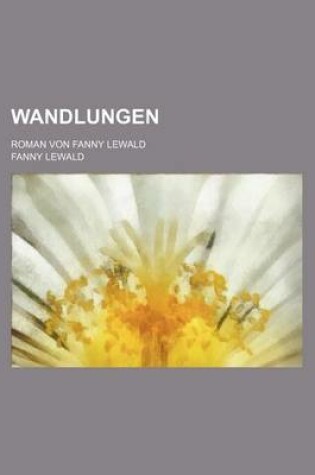 Cover of Wandlungen; Roman Von Fanny Lewald