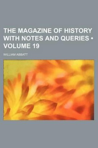 Cover of The Magazine of History with Notes and Queries (Volume 19)