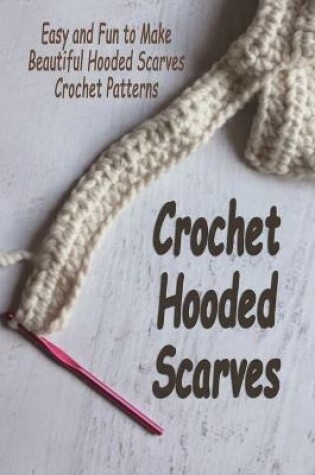 Cover of Crochet Hooded Scarves