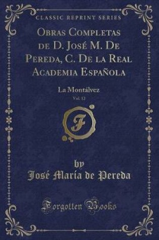 Cover of Obras Completas de D. José M. de Pereda, C. de la Real Academia Española, Vol. 12