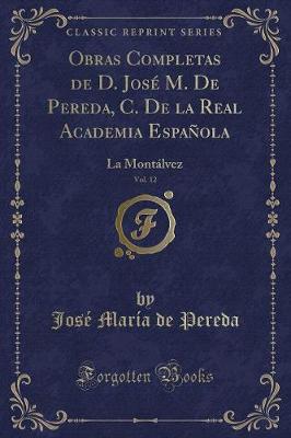 Book cover for Obras Completas de D. José M. de Pereda, C. de la Real Academia Española, Vol. 12