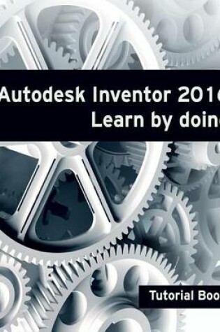 Cover of Autodesk Inventor 2016 Learn by doing