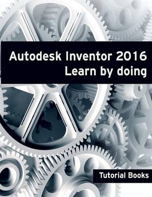 Book cover for Autodesk Inventor 2016 Learn by doing