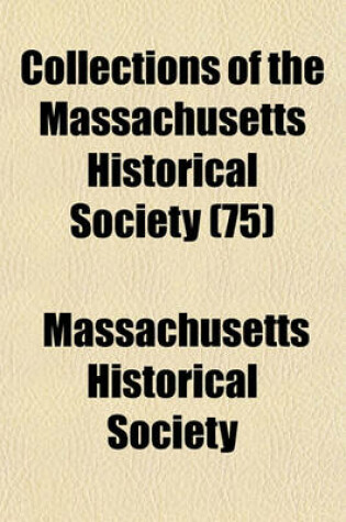 Cover of Collections of the Massachusetts Historical Society (75)