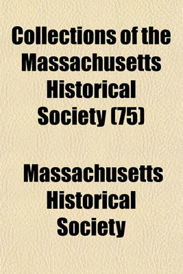 Book cover for Collections of the Massachusetts Historical Society (75)