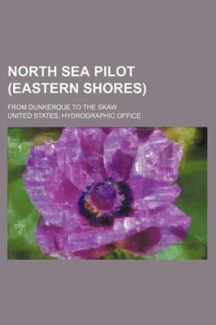 Cover of North Sea Pilot (Eastern Shores); From Dunkerque to the Skaw