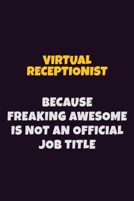 Book cover for Virtual Receptionist, Because Freaking Awesome Is Not An Official Job Title