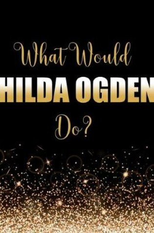 Cover of What Would Hilda Ogden Do?