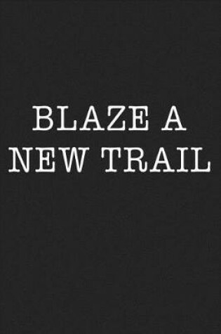 Cover of Blaze a New Trail