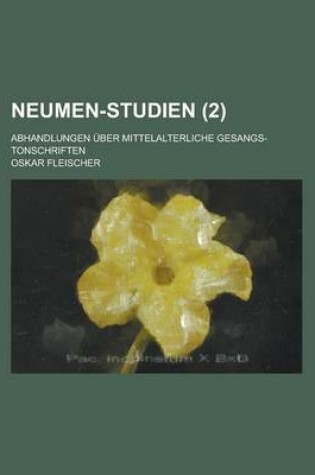 Cover of Neumen-Studien; Abhandlungen Uber Mittelalterliche Gesangs-Tonschriften (2 )
