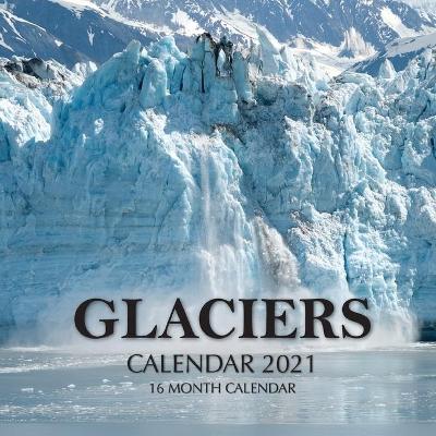 Book cover for Glaciers Calendar 2021