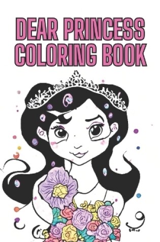 Cover of Dear Princess Coloring Book