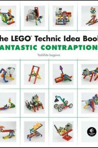 Cover of The Lego Technic Idea Book: Fantastic Contraptions