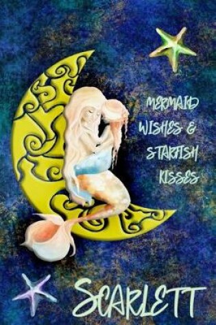 Cover of Mermaid Wishes and Starfish Kisses Scarlett