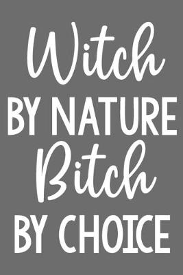 Cover of Witch by Nature Bitch by Choice