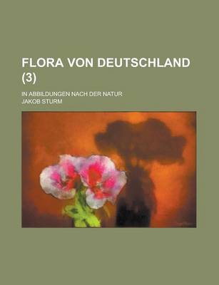 Book cover for Flora Von Deutschland; In Abbildungen Nach Der Natur (3 )