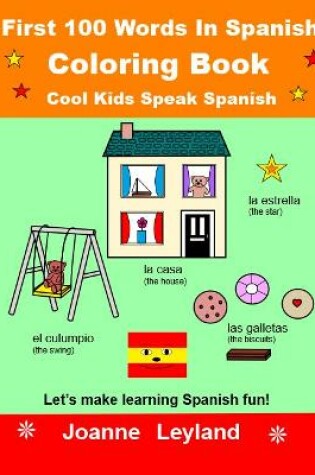 Cover of First 100 Words In Spanish Coloring Book Cool Kids Speak Spanish