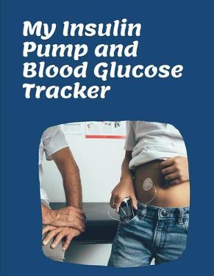Book cover for My Insulin Pump And Blood Glucose Tracker