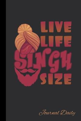 Book cover for Live Life Singh Size, Journal Daily