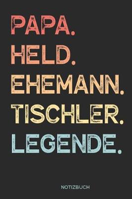 Book cover for Papa. Held. Ehemann. Tischler. Legende. - Notizbuch