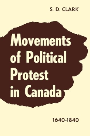 Cover of Movements of Political Protest in Canada 1640-1840