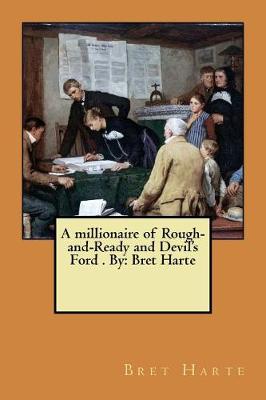 Book cover for A millionaire of Rough-and-Ready and Devil's Ford . By