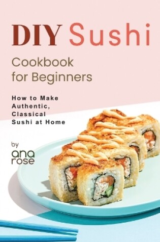 Cover of DIY Sushi Cookbook for Beginners