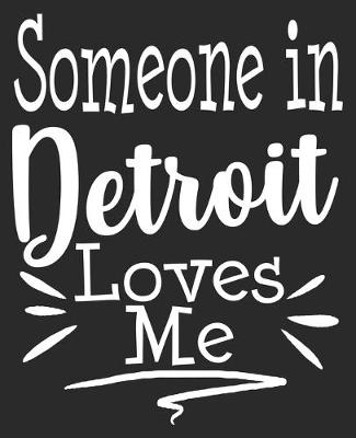 Book cover for Someone In Detroit Loves Me