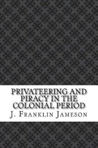 Cover of Privateering and Piracy in the Colonial Period