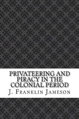 Book cover for Privateering and Piracy in the Colonial Period