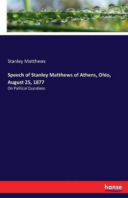 Book cover for Speech of Stanley Matthews of Athens, Ohio, August 25, 1877