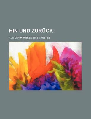 Book cover for Hin Und Zuruck; Aus Den Papieren Eines Arztes