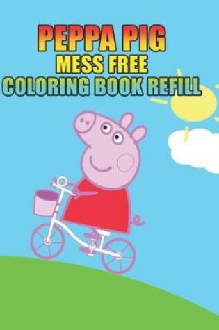 Cover of peppa pig mess free coloring book refill