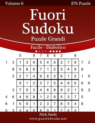 Cover of Fuori Sudoku Puzzle Grandi - Da Facile a Diabolico - Volume 6 - 276 Puzzle