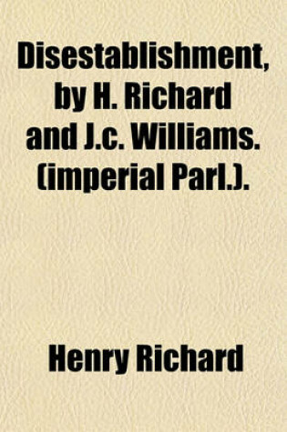 Cover of Disestablishment, by H. Richard and J.C. Williams. (Imperial Parl.).