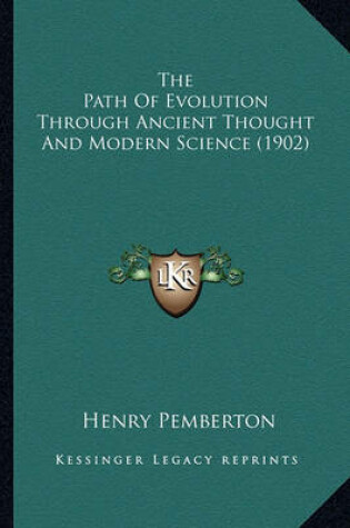 Cover of The Path of Evolution Through Ancient Thought and Modern Science (1902)